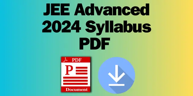 JEE Advanced 2024 Syllabus PDF